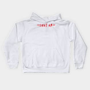 shut up your mouth Kids Hoodie